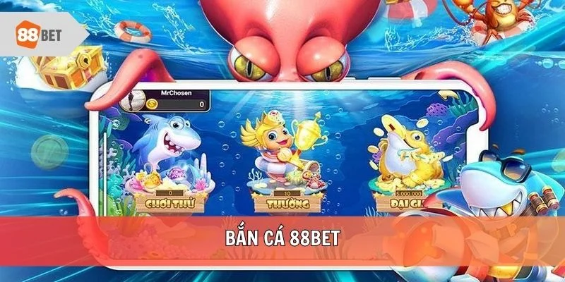 Bắn cá 88BET