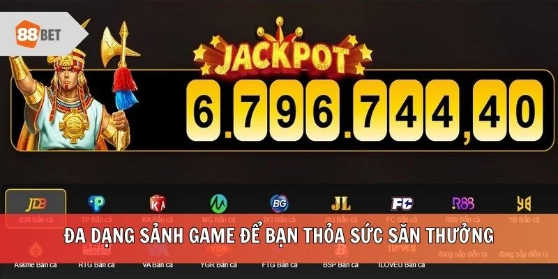 Đa dạng sảnh game để bạn thỏa sức săn thưởng