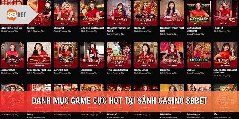 Danh mục game cực hot tại sảnh Casino 88BET
