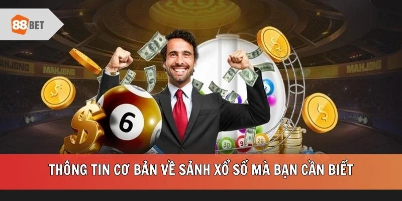 Thông tin cơ bản về sảnh xổ số mà bạn cần biết