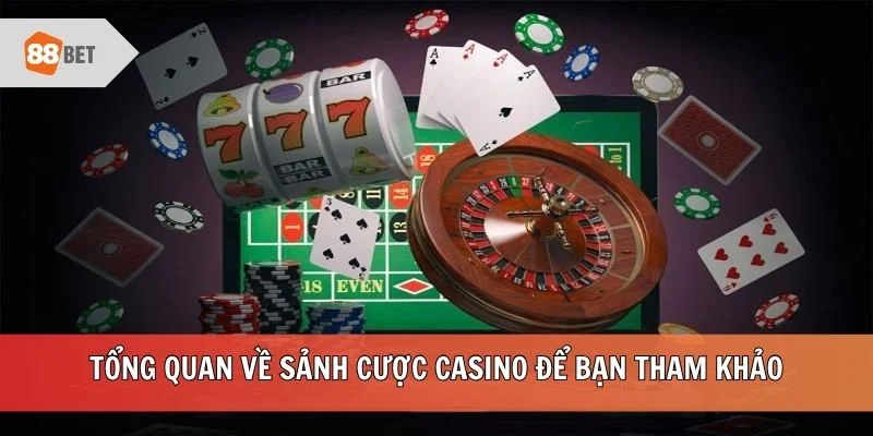 Tổng quan về sảnh cược Casino để bạn tham khảo