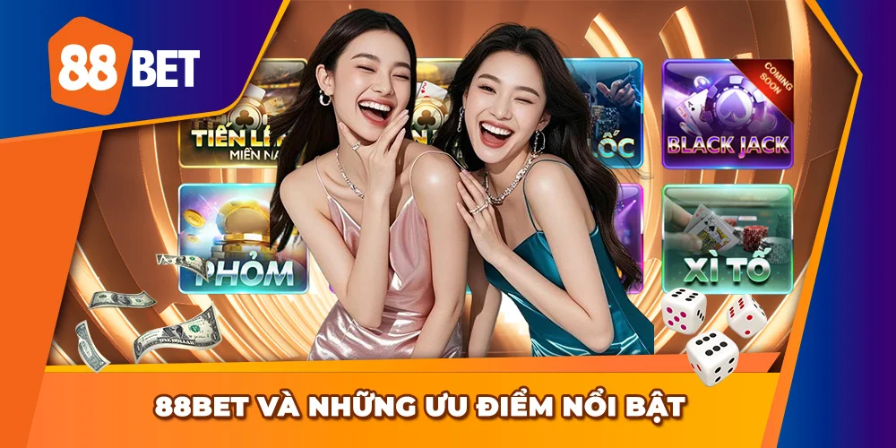 Nhà cái 88Bet và những ưu điểm nổi bật