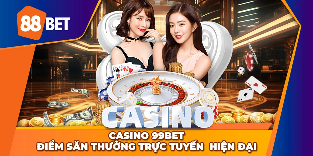 Casino 88BET - Điểm săn thưởng trực tuyến & hiện đại