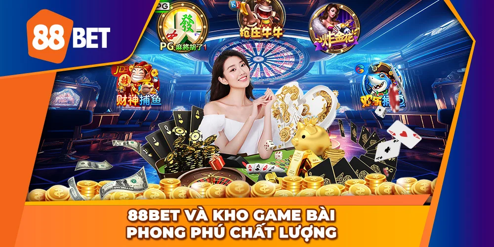 88BET và kho game bài phong phú
