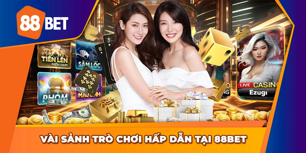Vài sảnh trò chơi hấp hẫn tại Casino 88BET